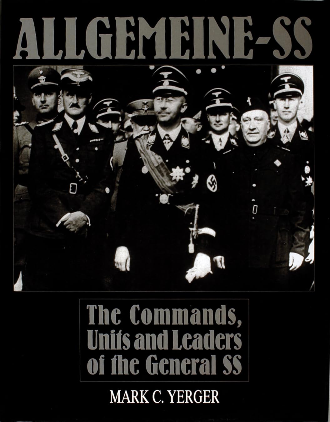 Allgemeine-SS: The Commands, Units and Leaders of the General SS (Schiffer Military History)