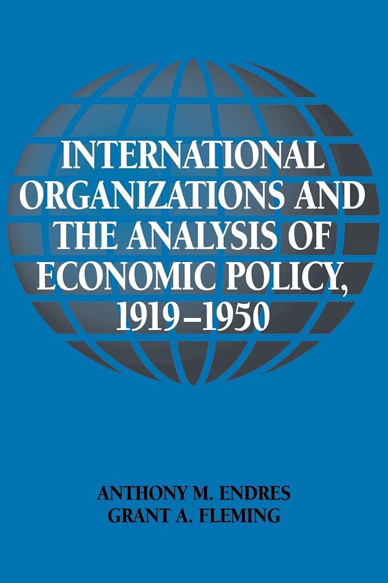 International Organizations and the Analysis of Economic Policy, 1919-1950 (Historical Perspectives on Modern Economics)