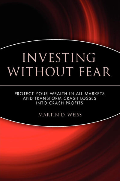 Investing Without Fear: Protect Your Wealth in all Markets and Transform Crash Losses into Crash Profits