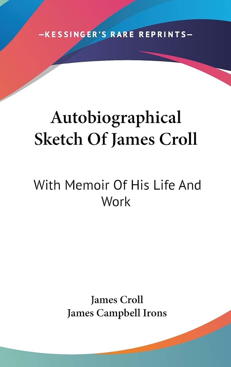 Autobiographical Sketch Of James Croll: With Memoir Of His Life And Work