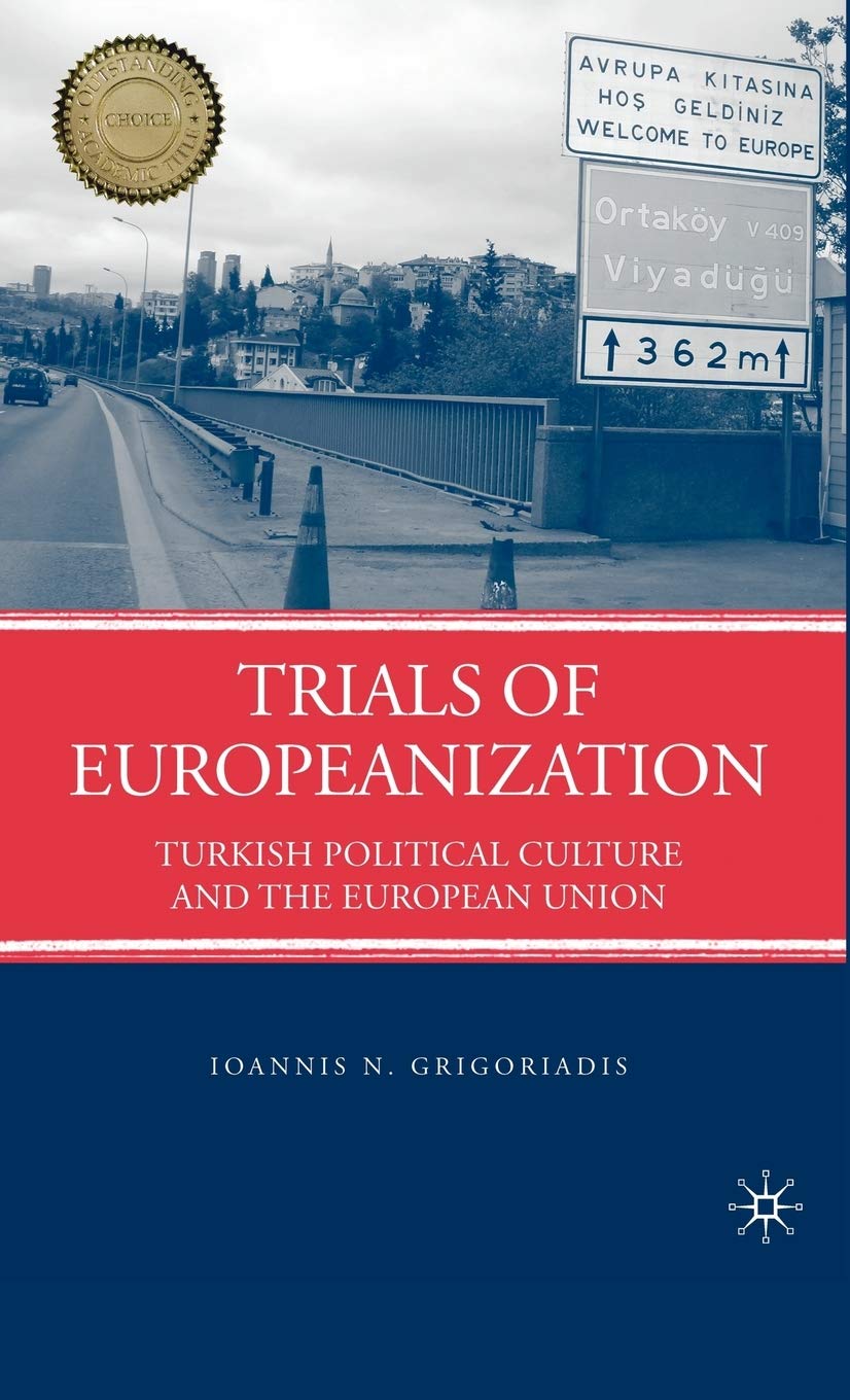 Trials of Europeanization: Turkish Political Culture and the European Union