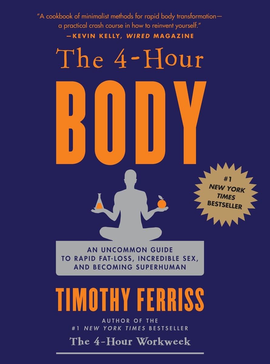 The 4-Hour Body: An Uncommon Guide to Rapid Fat-Loss, Incred