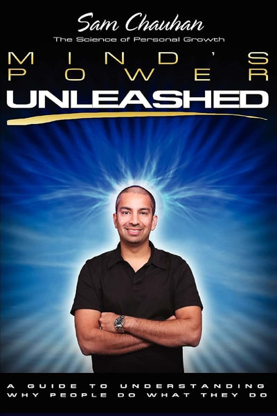 Minds Power Unleashed: A Guide to understanding why people do what they do