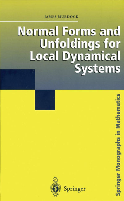 Normal Forms and Unfoldings for Local Dynamical Systems (Springer Monographs in Mathematics)