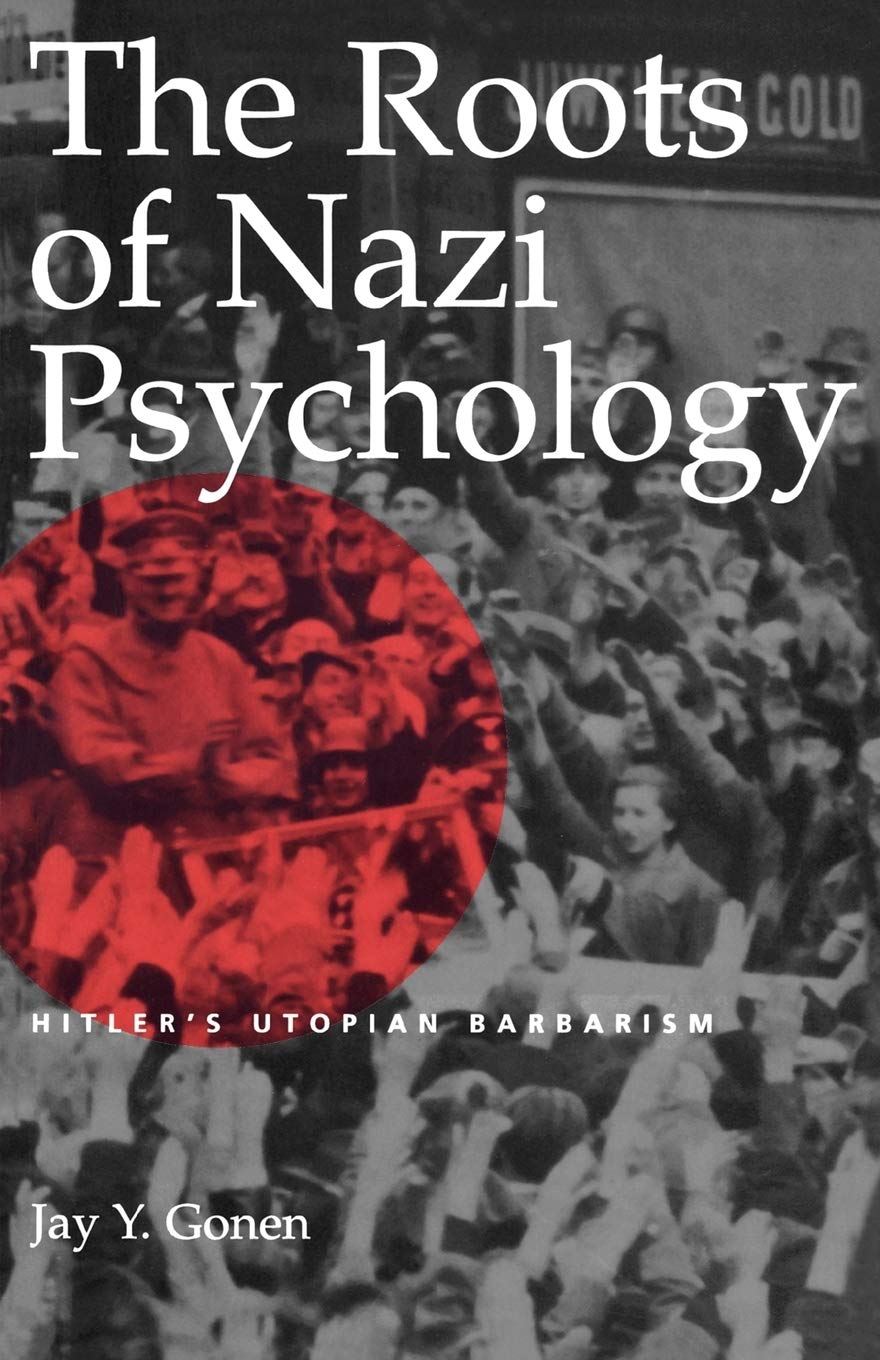 The Roots of Nazi Psychology: Hitler's Utopian Barbarism by