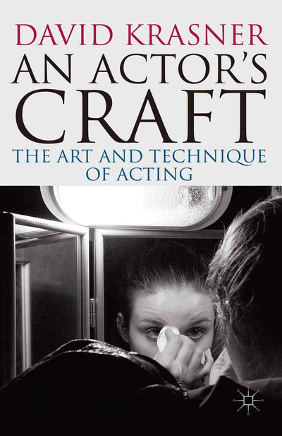 An Actor's Craft: The Art and Technique of Acting
