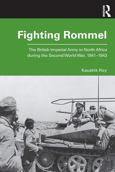 Fighting Rommel: The British Imperial Army in North Africa during the Second World War, 1941-1943