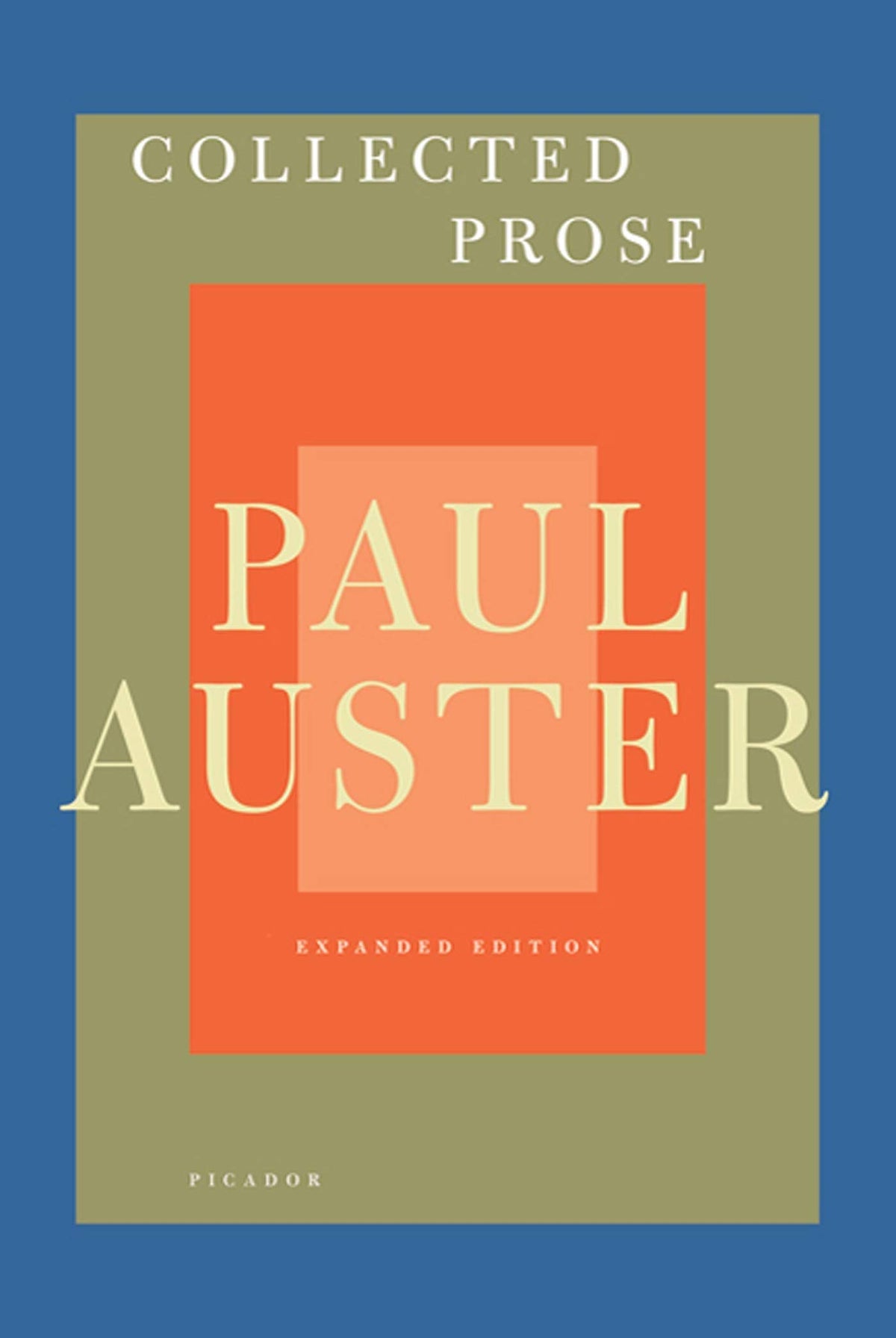 Collected Prose: Autobiographical Writings, True Stories, Critical Essays, Prefaces, Collaborations with Artists, and Interviews: Expanded Edition