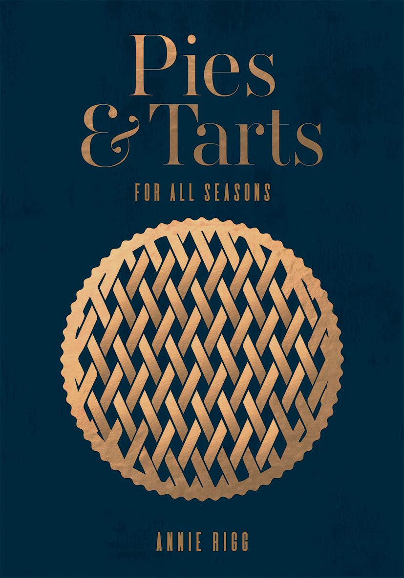Pies and Tarts: For All Seasons by Rigg, Annie