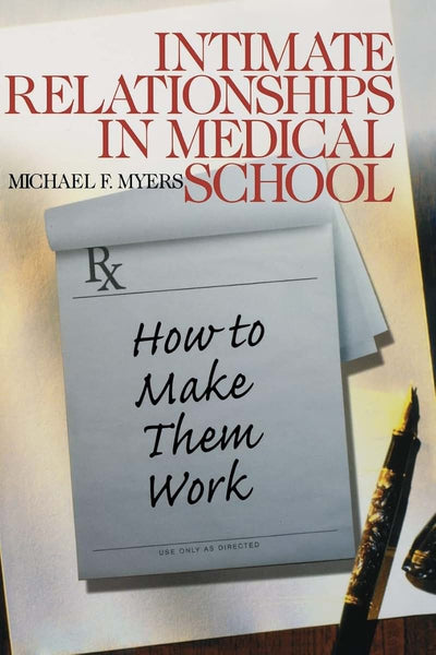 Intimate Relationships in Medical School: How to Make Them Work (Surviving Medical School series)