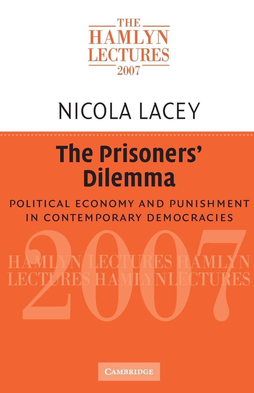 The Prisoners' Dilemma: Political Economy and Punishment in Contemporary Democracies (The Hamlyn Lectures)