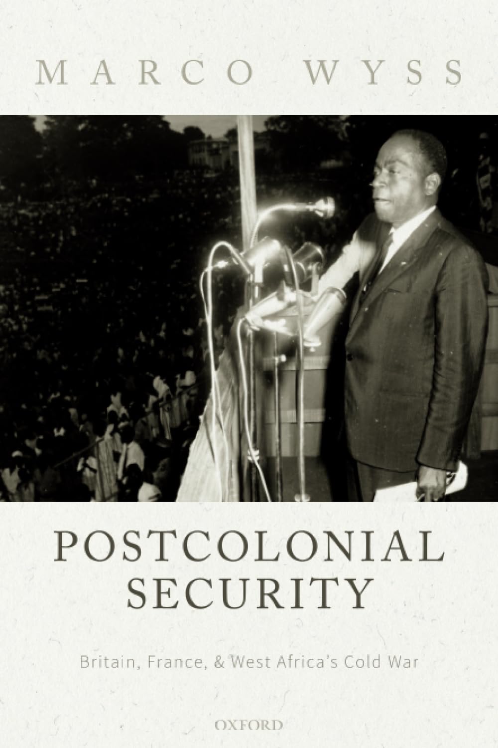 Postcolonial Security: Britain, France, and West Africa's Cold War