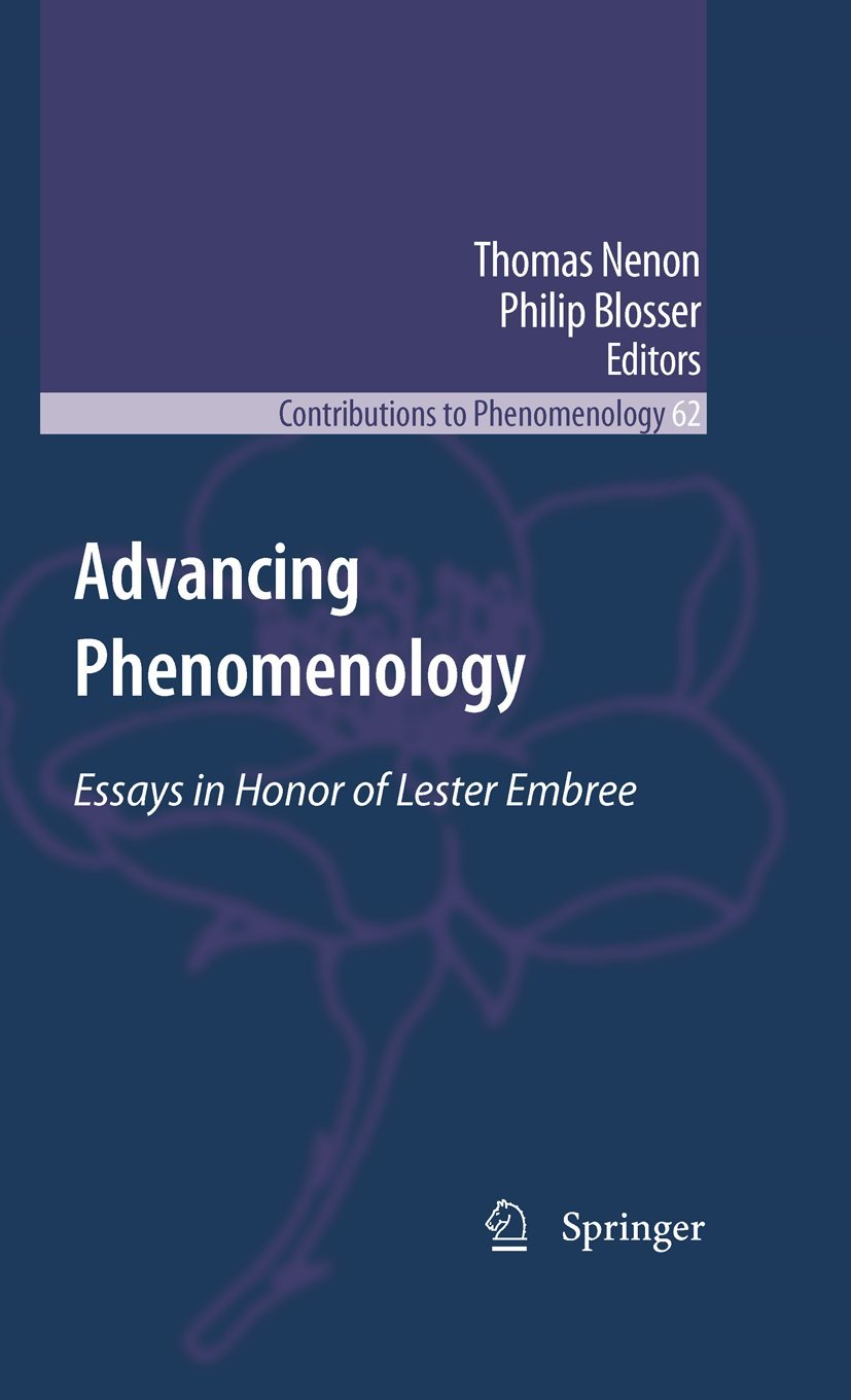 Advancing Phenomenology: Essays in Honor of Lester Embree (Contributions to Phenomenology, 62)