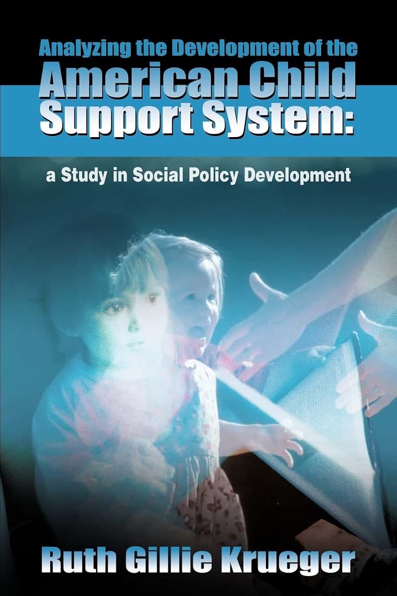 Analyzing the Development of the American Child Support System: a Study in Social Policy Development