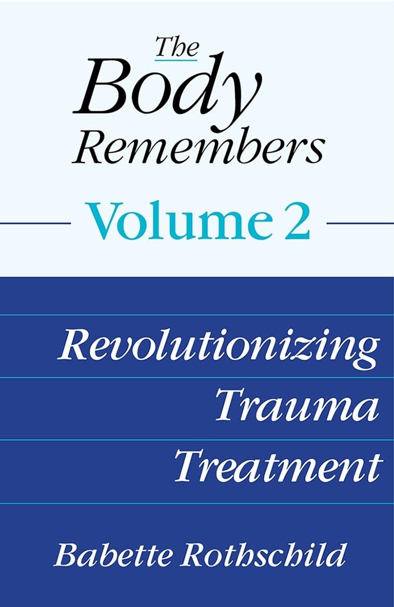 The Body Remembers Volume 2: Revolutionizing Trauma Treatmen