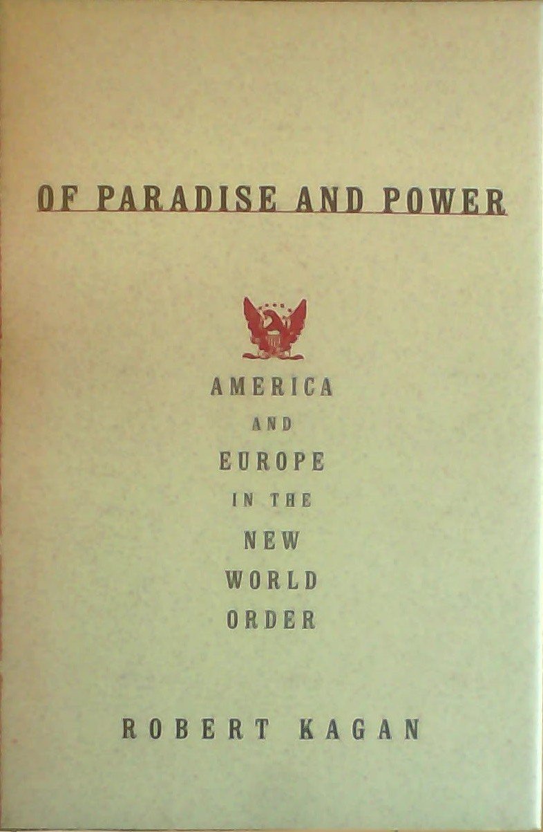 Of Paradise and Power: America and Europe in the New World Order