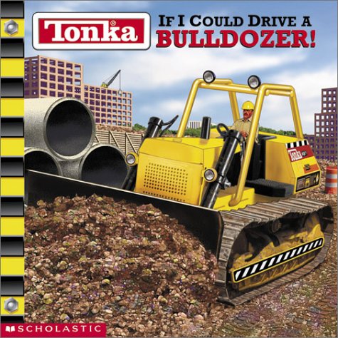 Tonka: If I Could Drive A Bulldozer