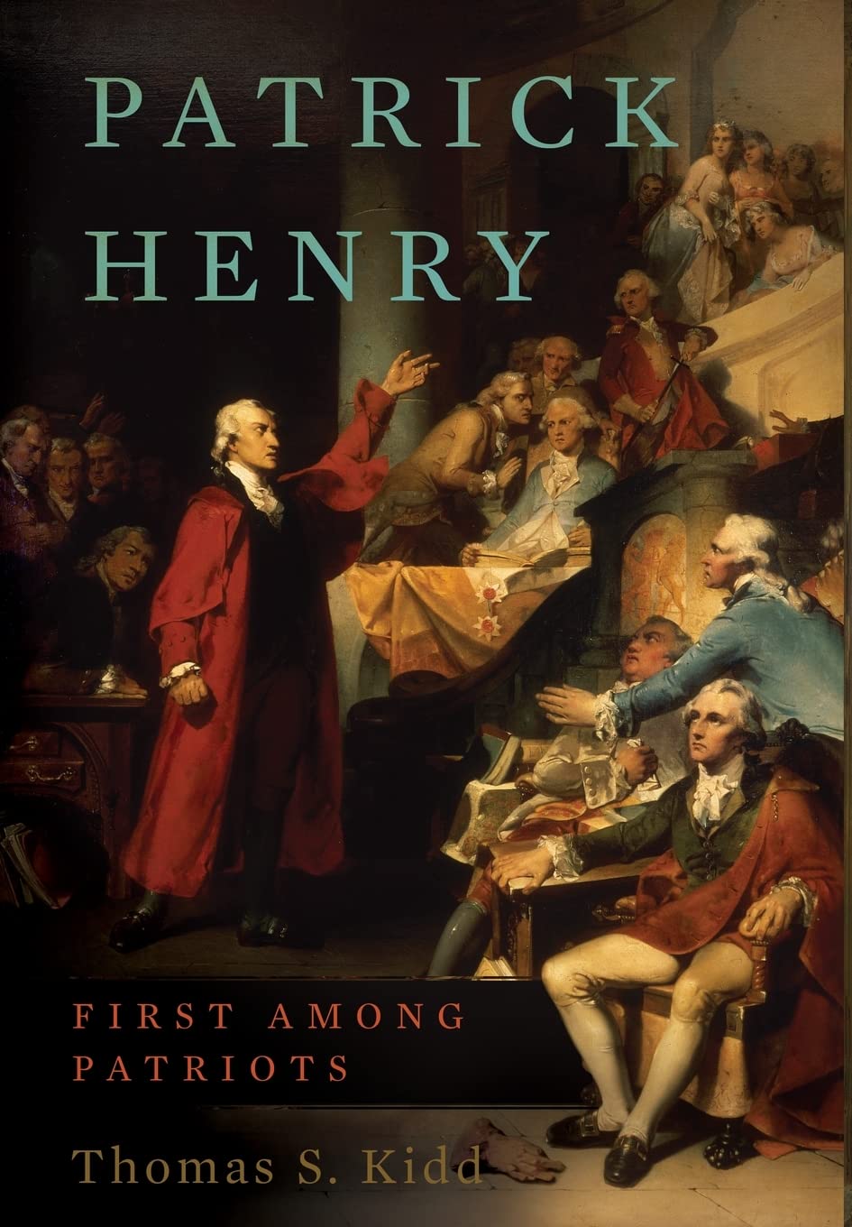 Patrick Henry: First Among Patriots by Kidd, Thomas S