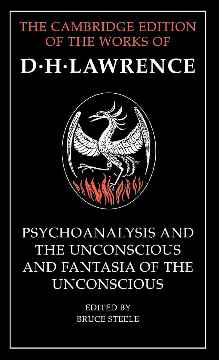 'Psychoanalysis and the Unconscious' and 'Fantasia of the Unconscious' (The Cambridge Edition of the Works of D. H. Lawrence)