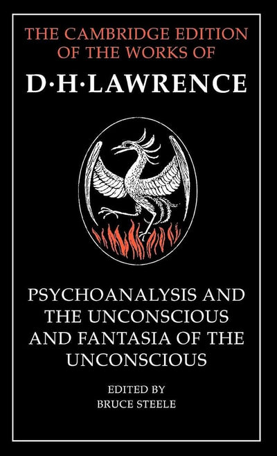 'Psychoanalysis and the Unconscious' and 'Fantasia of the Unconscious' (The Cambridge Edition of the Works of D. H. Lawrence)