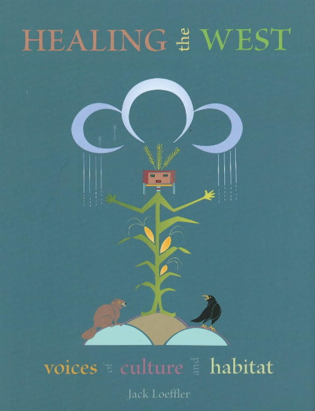 Healing the West: Voices of Culture and Habitat: Voices of Culture and Habitat
