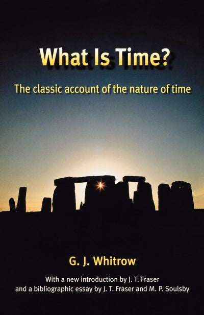 What Is Time?: The Classic Account of the Nature of Time