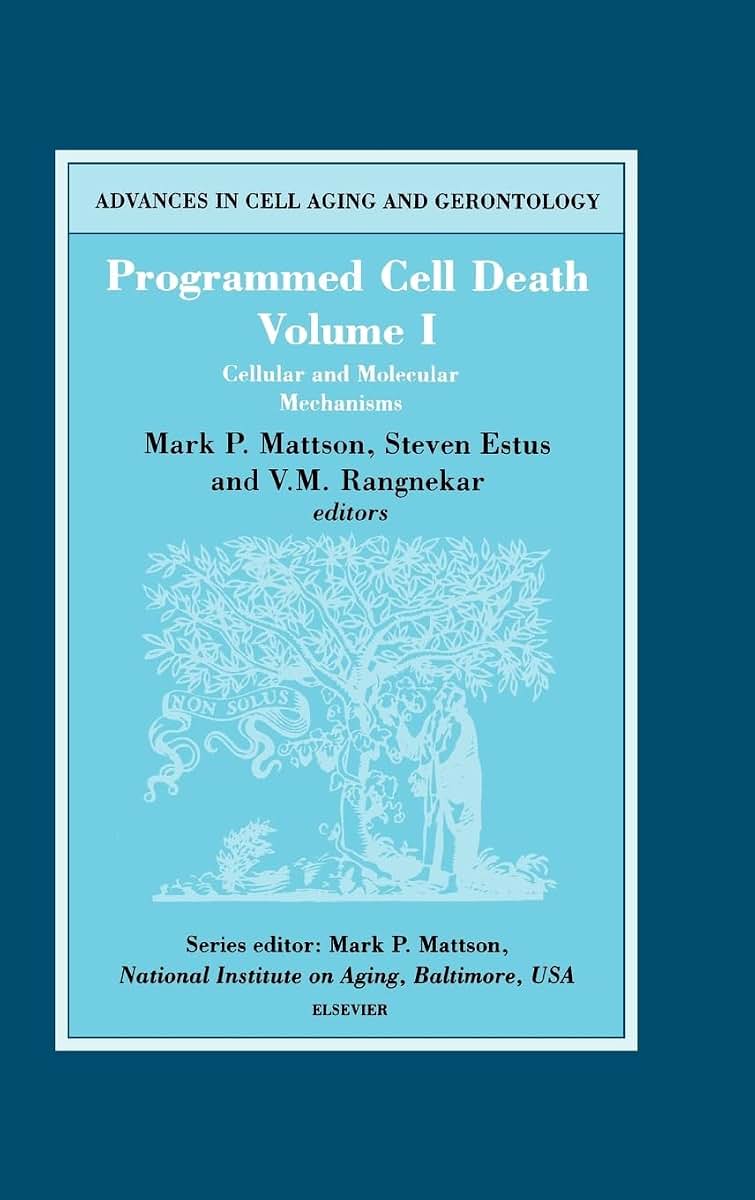 Programmed Cell Death, Vol. 1: Cellular and Molecular Mechanisms (Advances in Cell Aging and Gerontology, Vol. 5) (Volume 5)