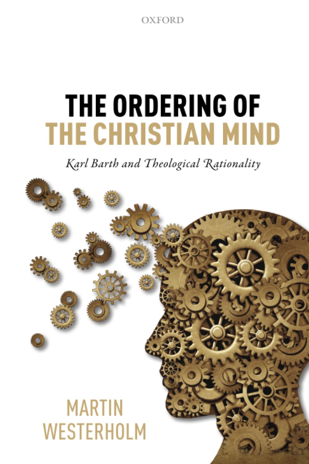 The Ordering of the Christian Mind: Karl Barth and Theological Rationality