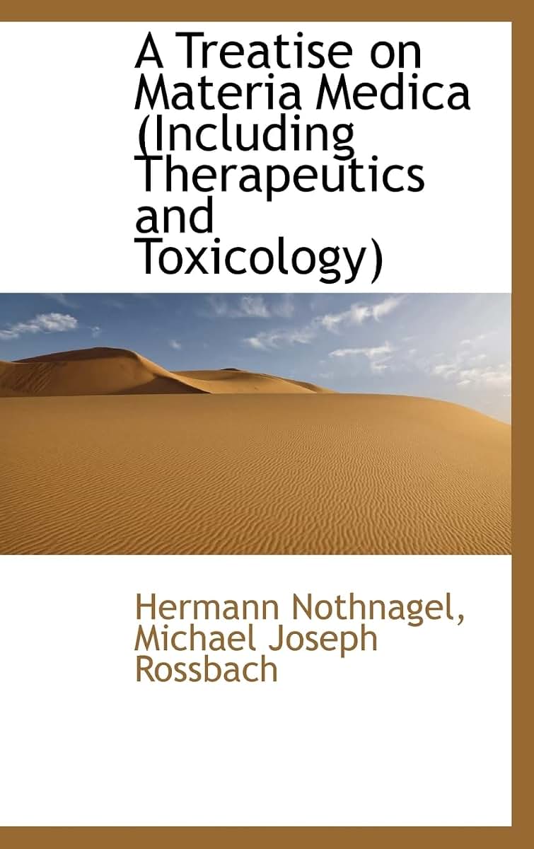 A Treatise on Materia Medica (Including Therapeutics and Toxicology)