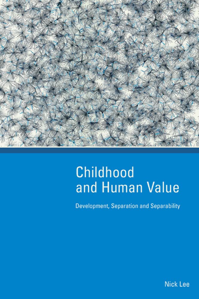 Childhood And Human Value: Development, Separation And Separability: Development, Separation and Separability