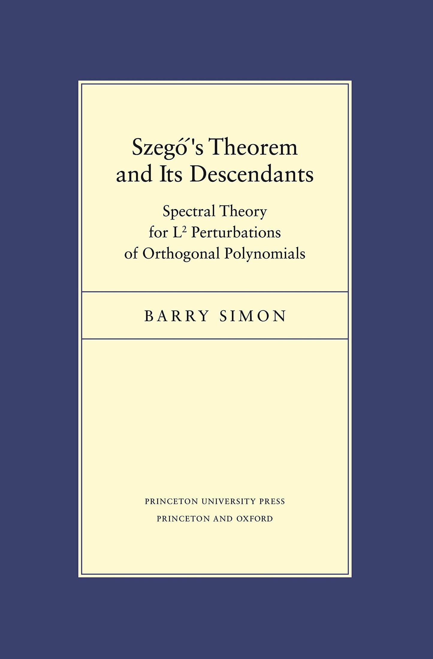 Szego's Theorem and Its Descendants: Spectral Theory for L2 Perturbations of Orthogonal Polynomials (Porter Lectures, 6)