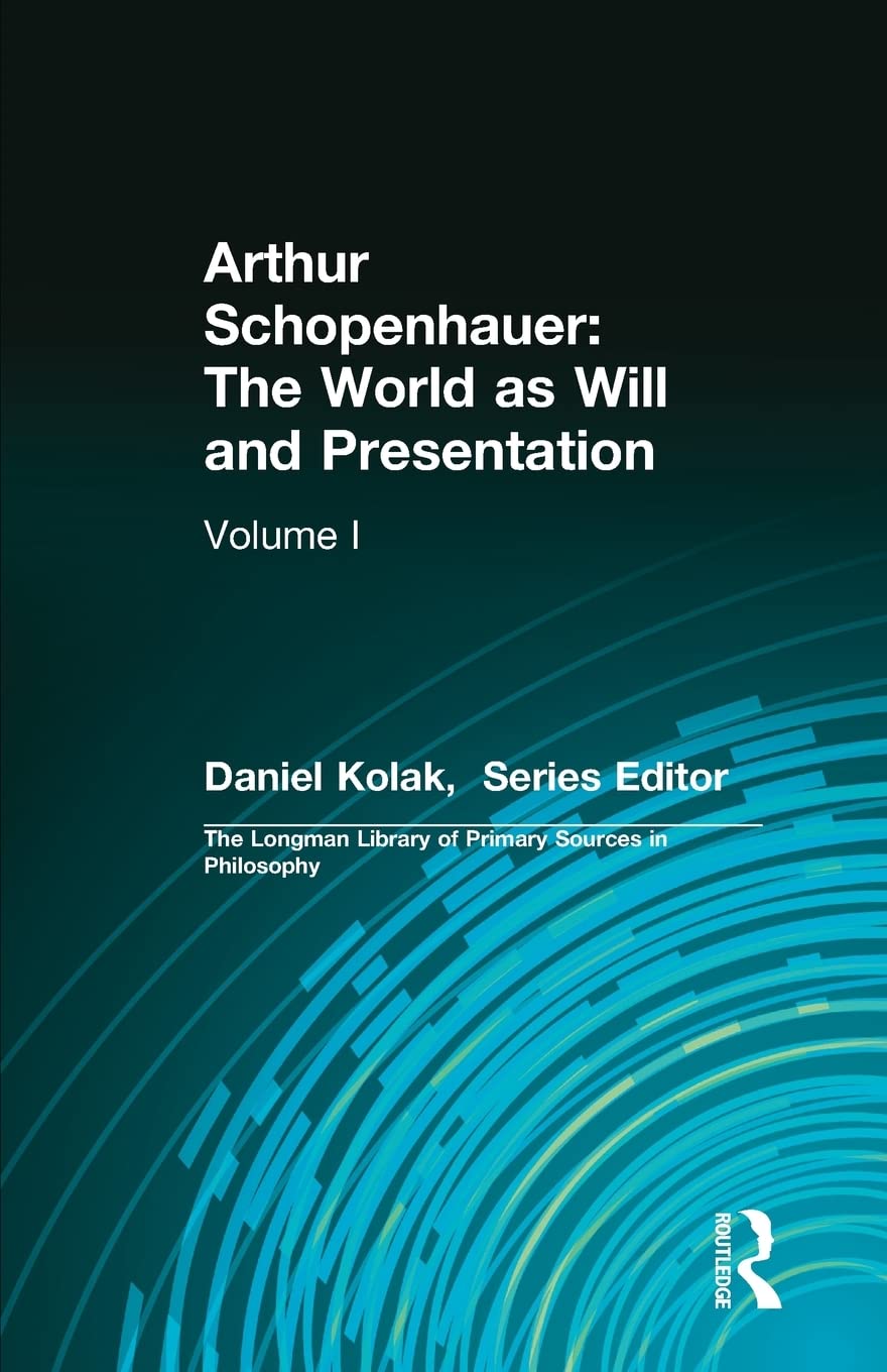Arthur Schopenhauer: The World as Will and Presentation: Volume I