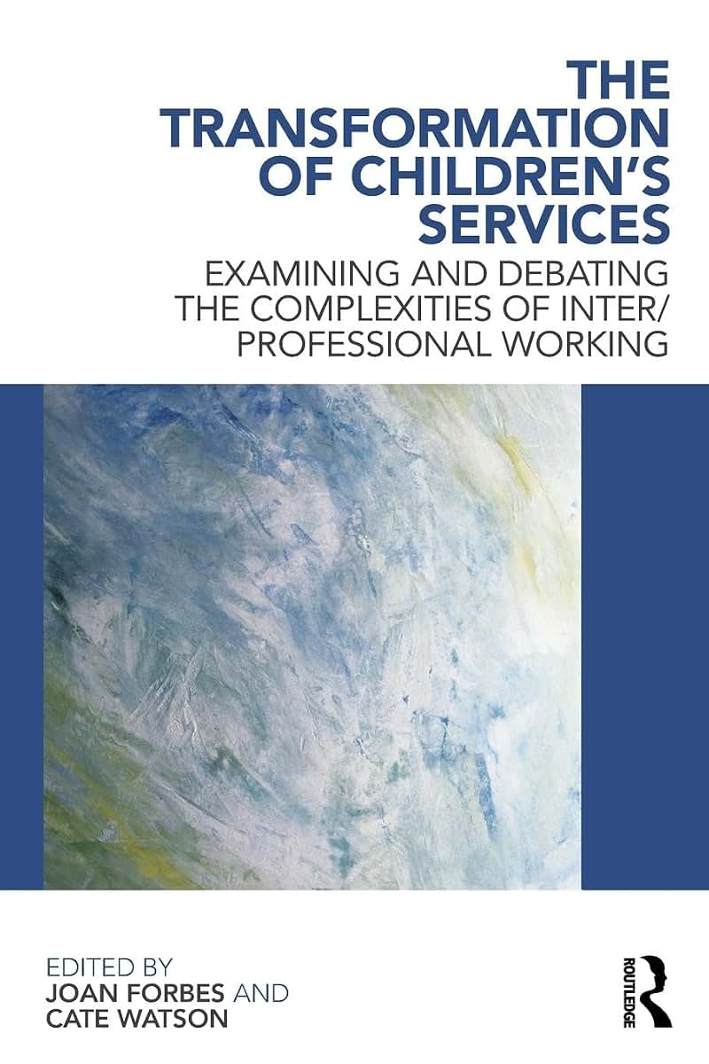 The Transformation of Children's Services: Examining and debating the complexities of inter/professional working