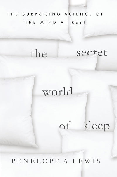 The Secret World of Sleep: The Surprising Science of the Mind at Rest (MacSci)