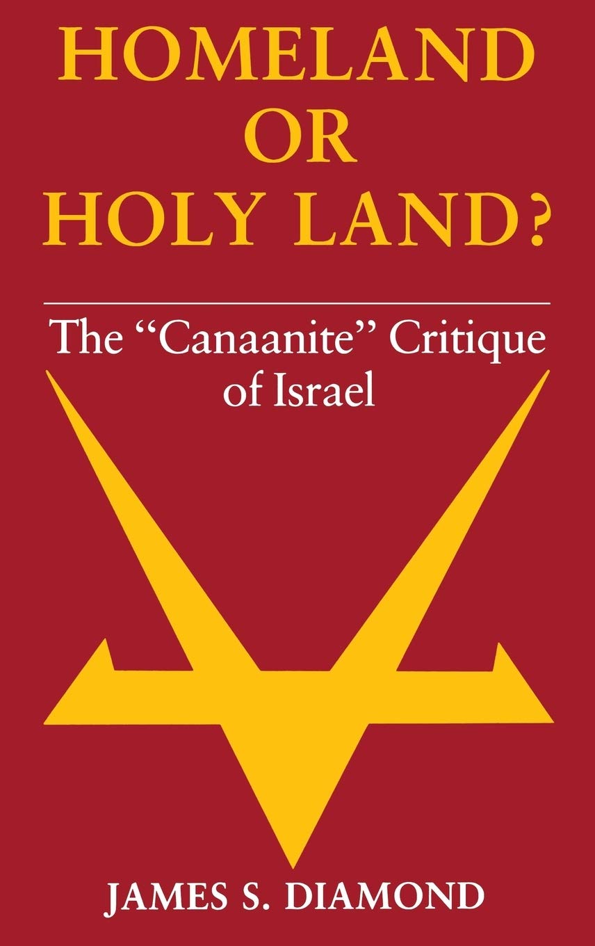 Homeland or Holy Land?: The "Canaanite" Critique of Israel