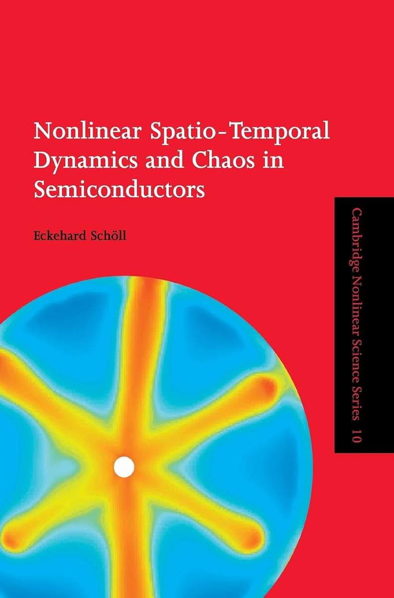 Nonlinear Spatio-Temporal Dynamics and Chaos in Semiconductors (Cambridge Nonlinear Science Series, Series Number 10)