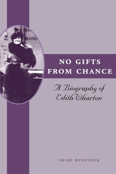 No Gifts from Chance: A Biography of Edith Wharton (Louann Atkins Temple Women & Culture Series)