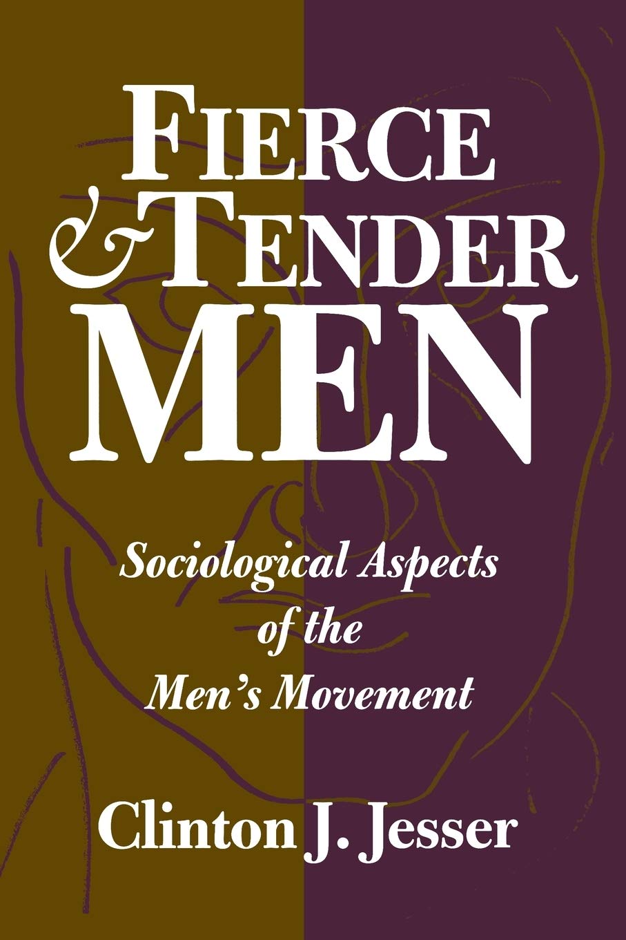 Fierce and Tender Men: Sociological Aspects of the Men's Movement (Literature; 67)