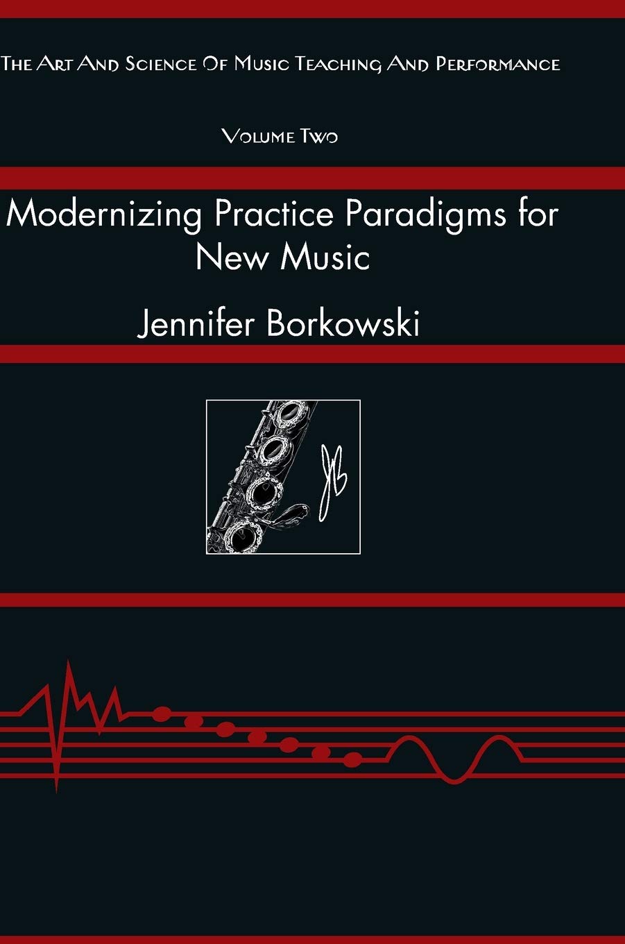 Modernizing Practice Paradigms for New Music: Periodization Theory and Peak Performance Exemplified Through Extended Techniques (The Art and Science of Music Teaching and Performance)