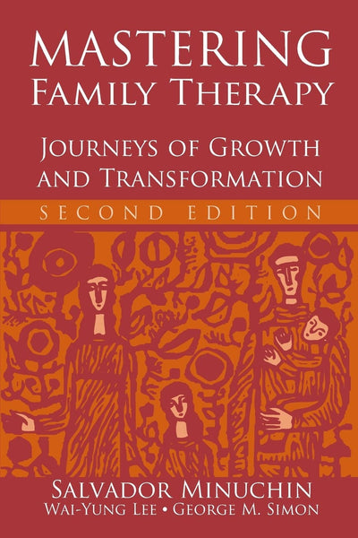 Mastering Family Therapy: Journeys of Growth and Transformat