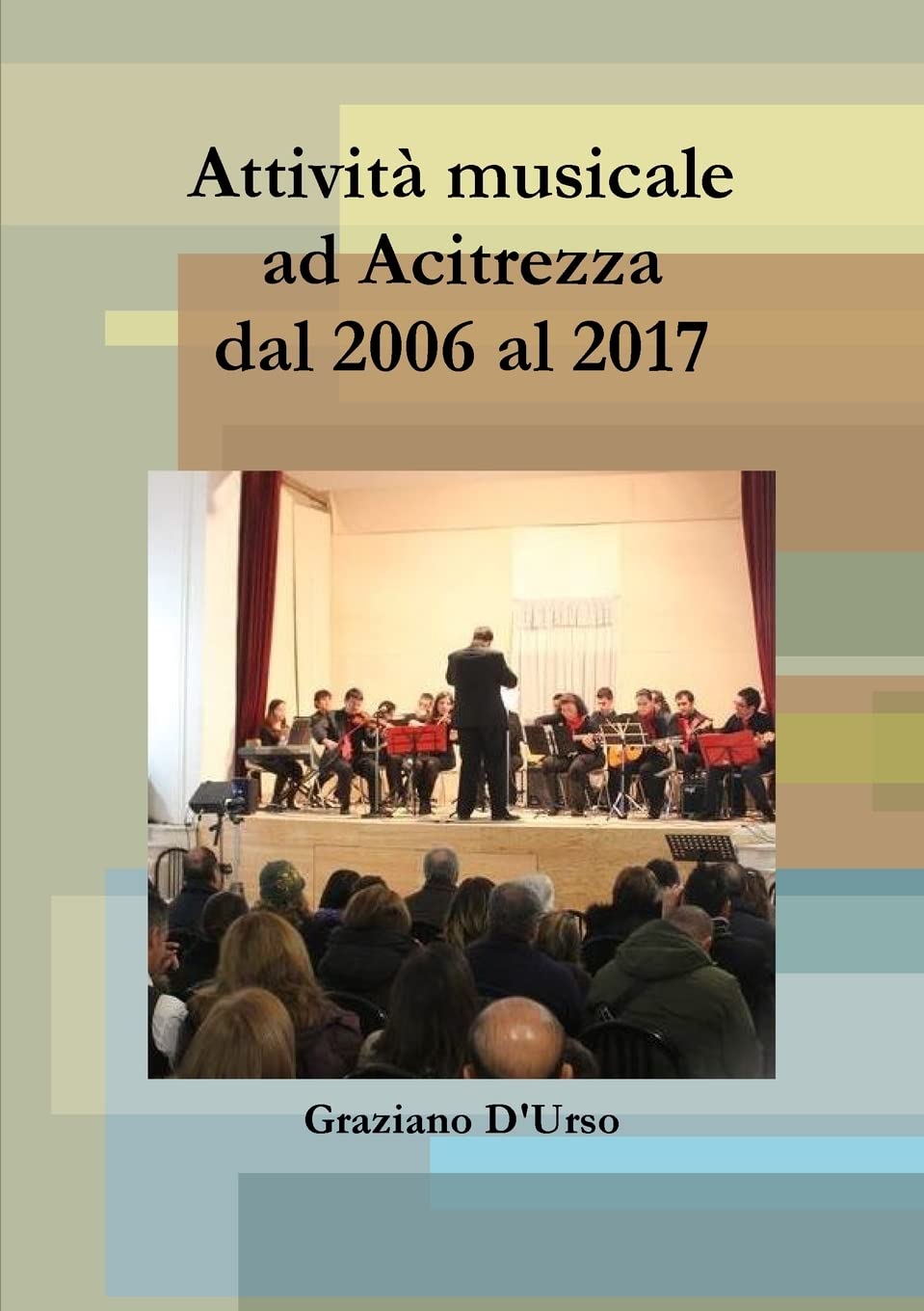 Attivit musicale ad Acitrezza dal 2006 al 2017 (Italian Edition)