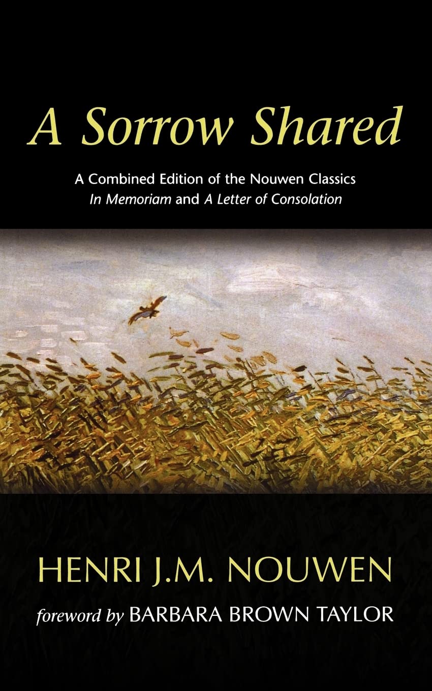 A Sorrow Shared: A Combined Edition of the Nouwen Classics i