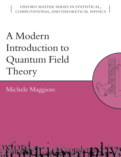 A Modern Introduction to Quantum Field Theory (Oxford Master Series in Physics)