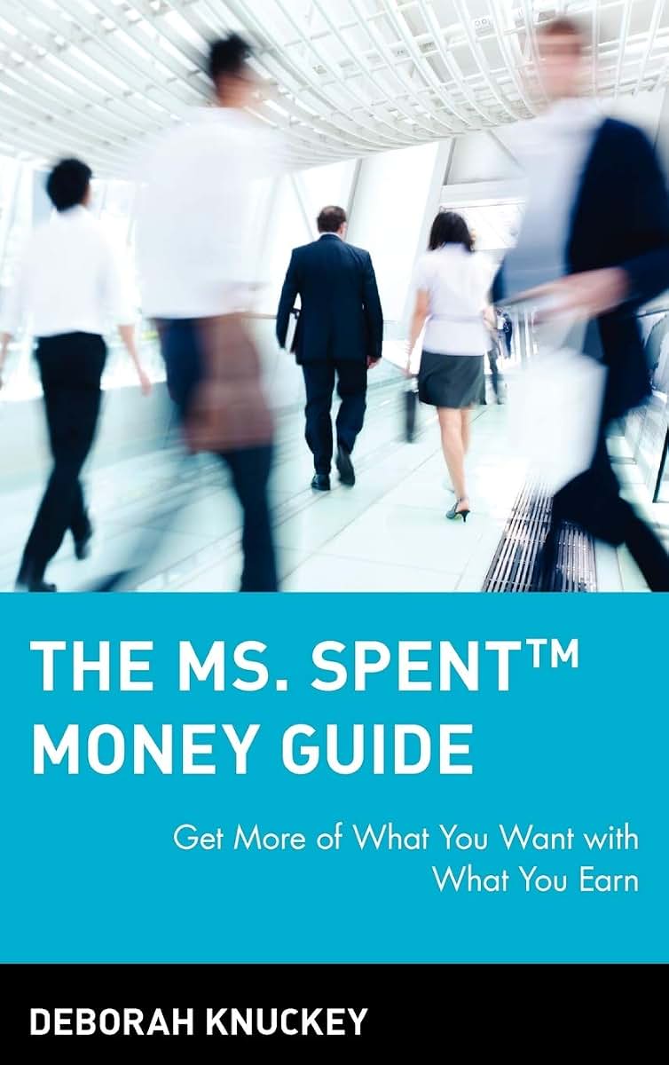 The MsSpent Money Guide: Get More of What You Want with What You Earn