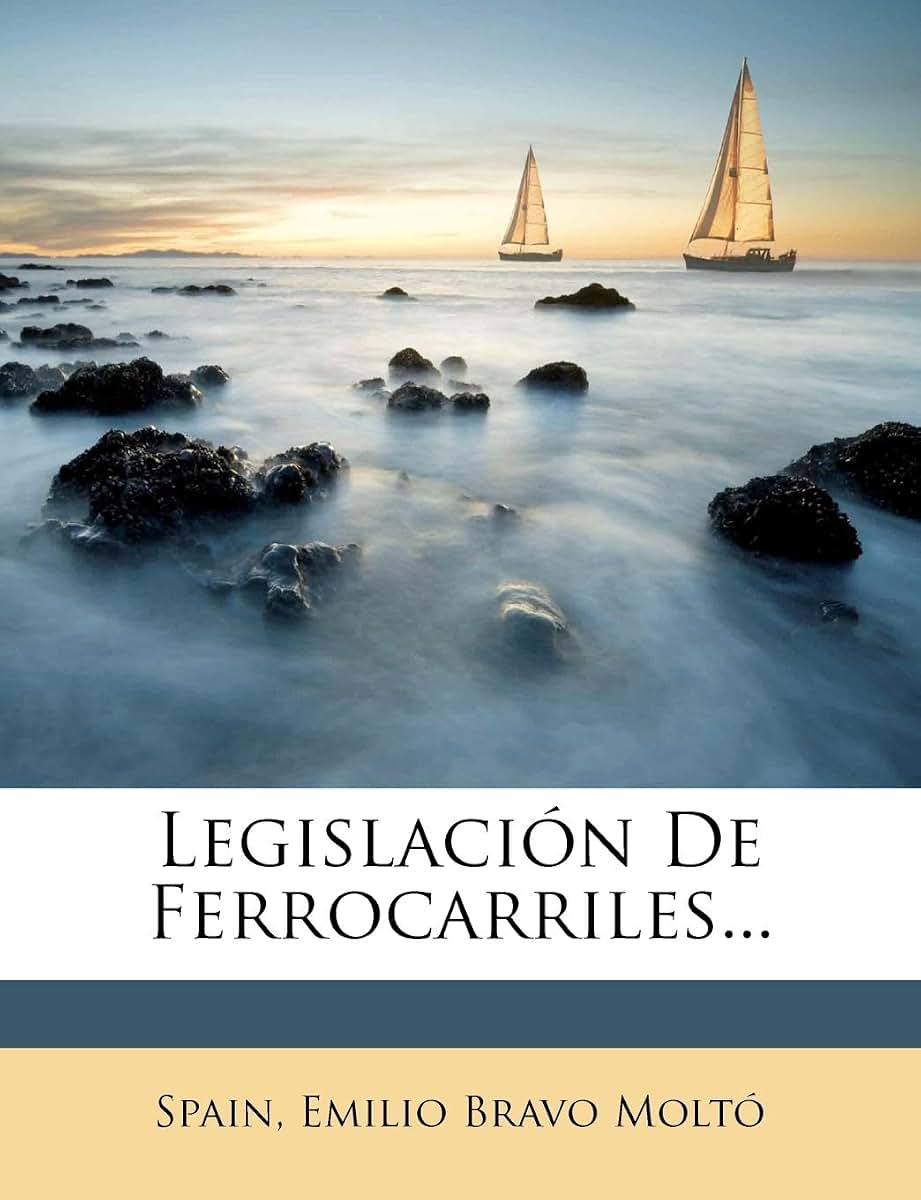 Legislación De Ferrocarriles... (Spanish Edition)