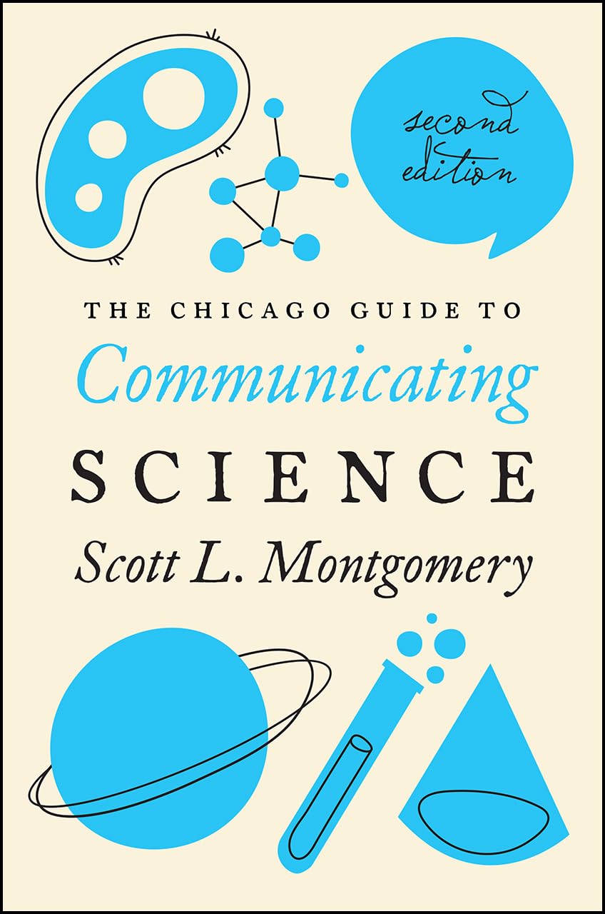 The Chicago Guide to Communicating Science: Second Edition (Chicago Guides to Writing, Editing, and Publishing)