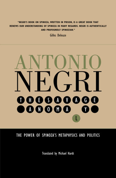 Savage Anomaly: The Power of Spinoza's Metaphysics and Politics