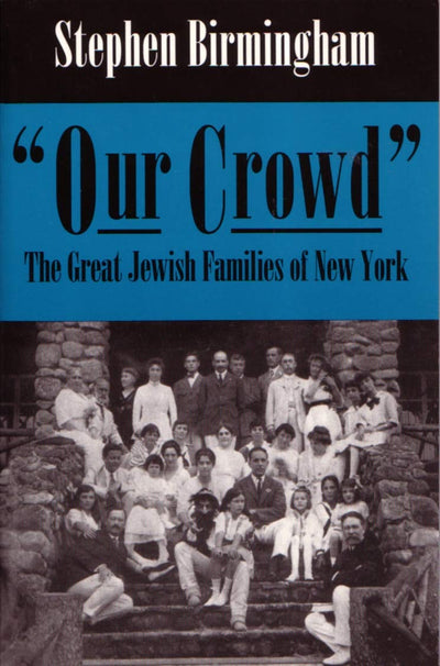 Our Crowd: The Great Jewish Families of New York (Modern Jew