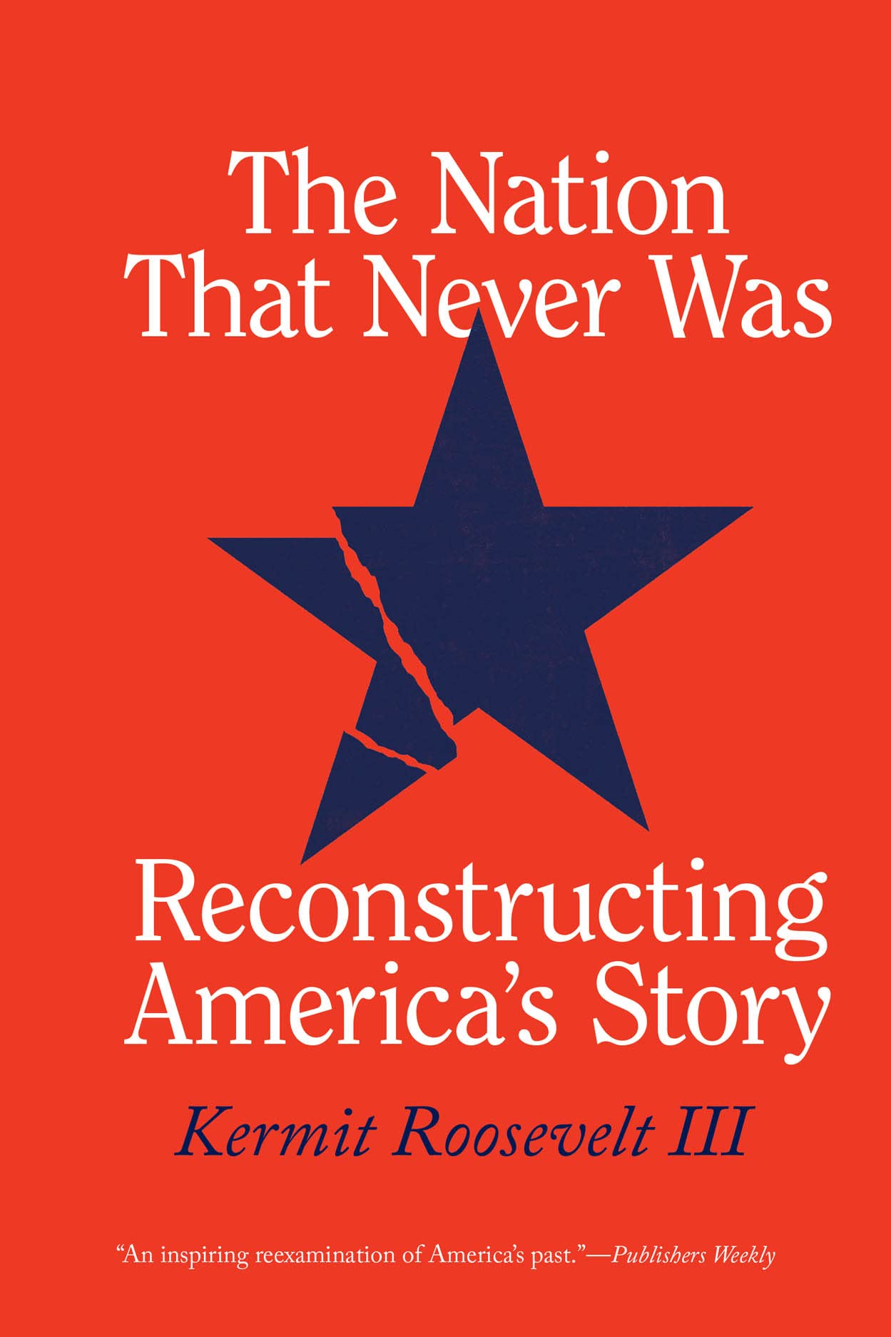 The Nation That Never Was: Reconstructing America's Story by