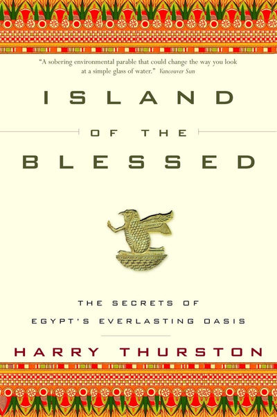 Island of the Blessed: The Secrets of Egypts Everlasting Oasis